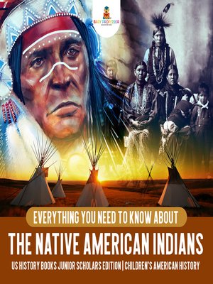 cover image of Everything You Need to Know About the Native American Indians